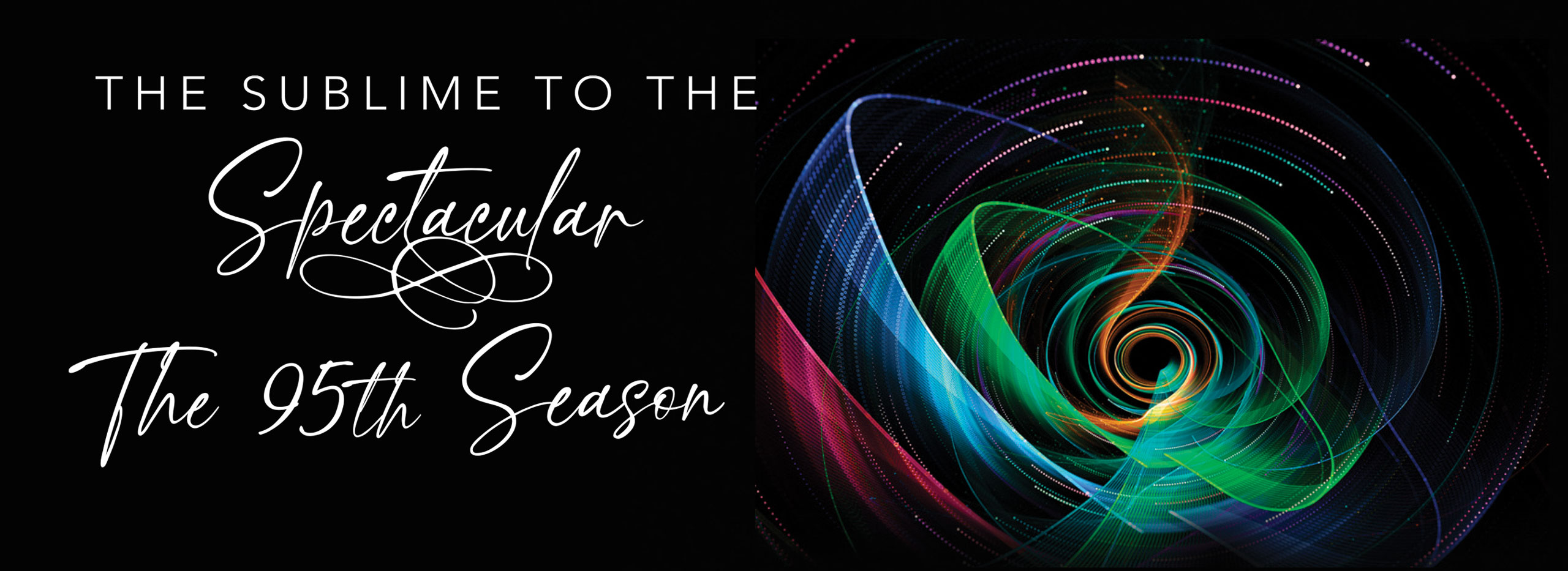 The Sublime to the Spectacular The 95th Season